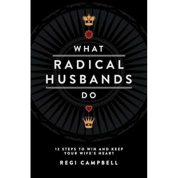What Radical Husbands Do - Regi Campbell
