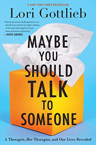 "Maybe You Should Talk to Someone" by Lori Gottlieb