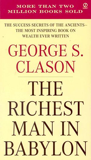 Richest Man In Babylon (George S Clason) - Summary, Notes & Highlights